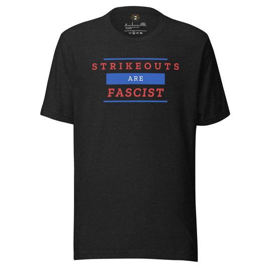 Strikeouts Are Fascist Tee